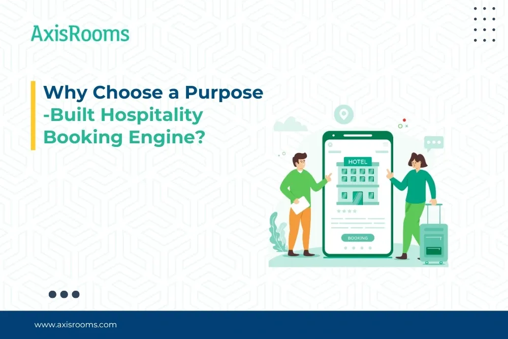 Why Choose a Purpose-Built Hospitality Booking Engine?