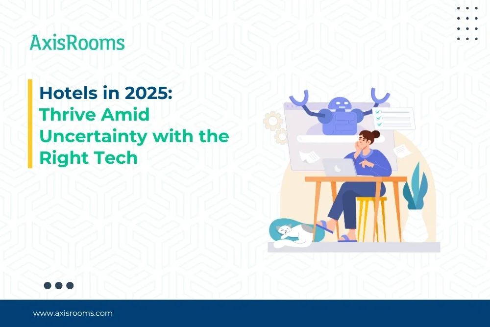 Hotels in 2025: Thrive Amid Uncertainty with the Right Tech