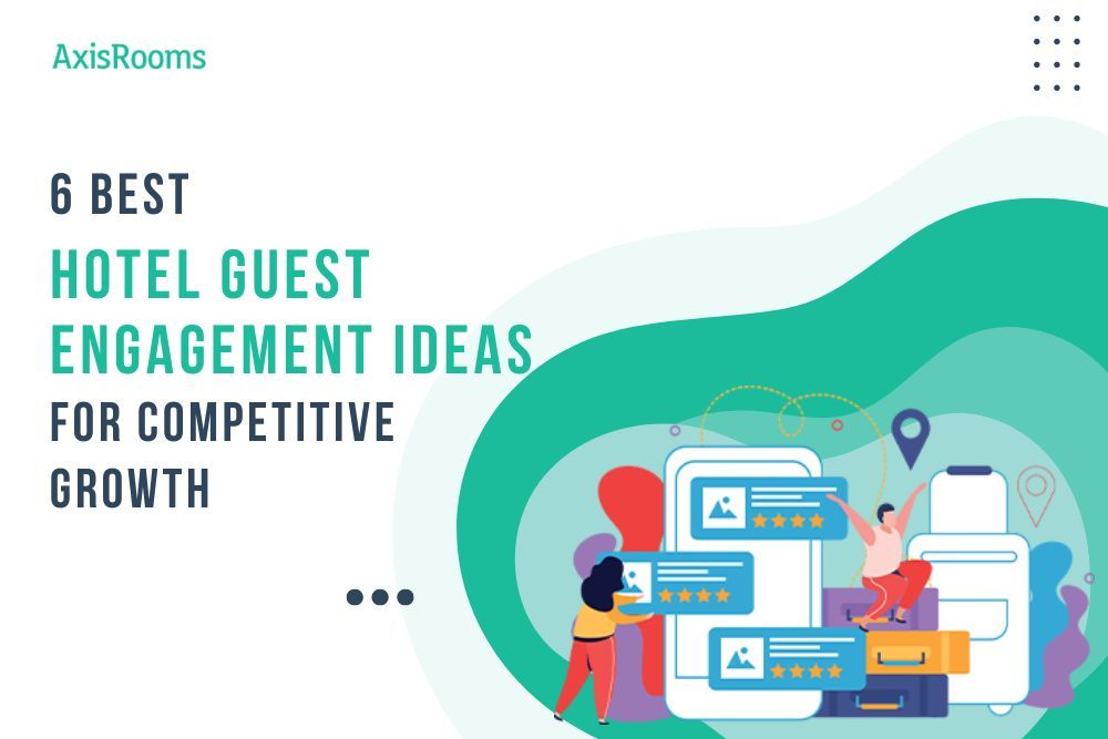 Best Hotel Guest Engagement Ideas and Strategies For You To Stand Out