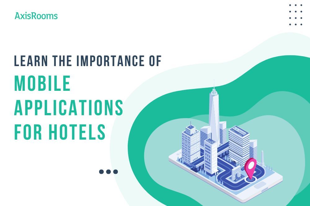 Reasons Why Mobile Applications for Hotels Must Be Mandatory