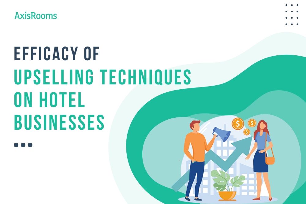 Impact of Various Upselling Techniques on Hotel Businesses