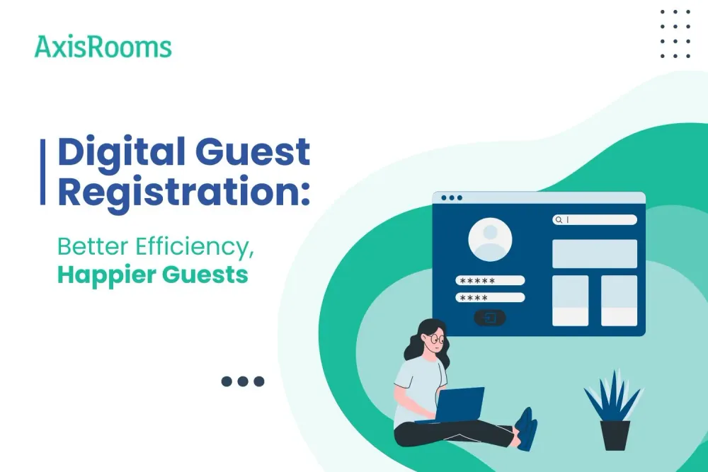 Digital Guest Registration: Better Efficiency, Happier Guests