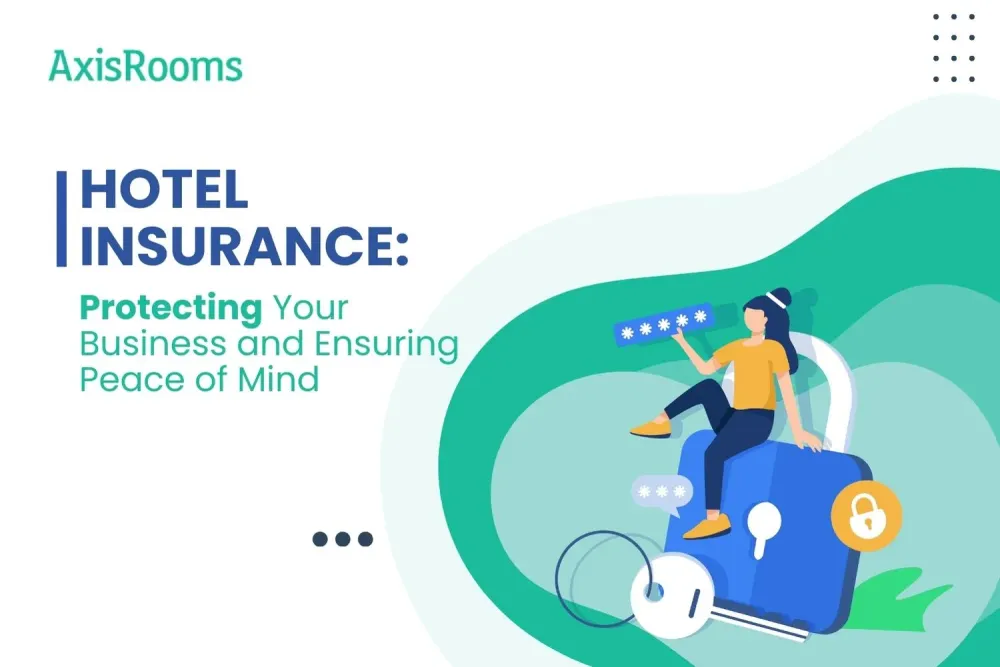 Hotel Insurance: Protecting Your Business and Ensuring Peace of Mind