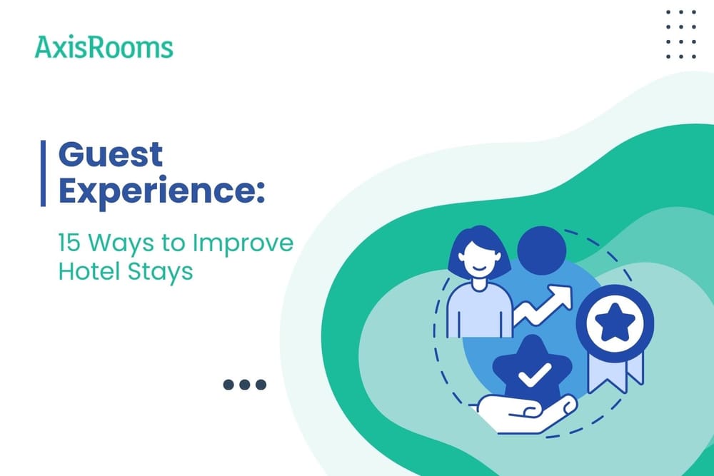 Guest Experience: 15 Ways to Improve Hotel Stays
