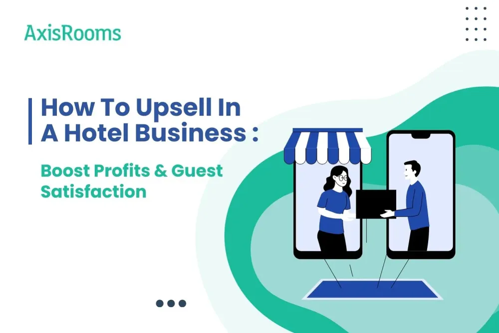 How To Upsell In A Hotel Business : Boost Profits & Guest Satisfaction