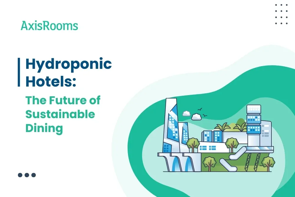 Hydroponic Hotels: The Future of Sustainable Dining