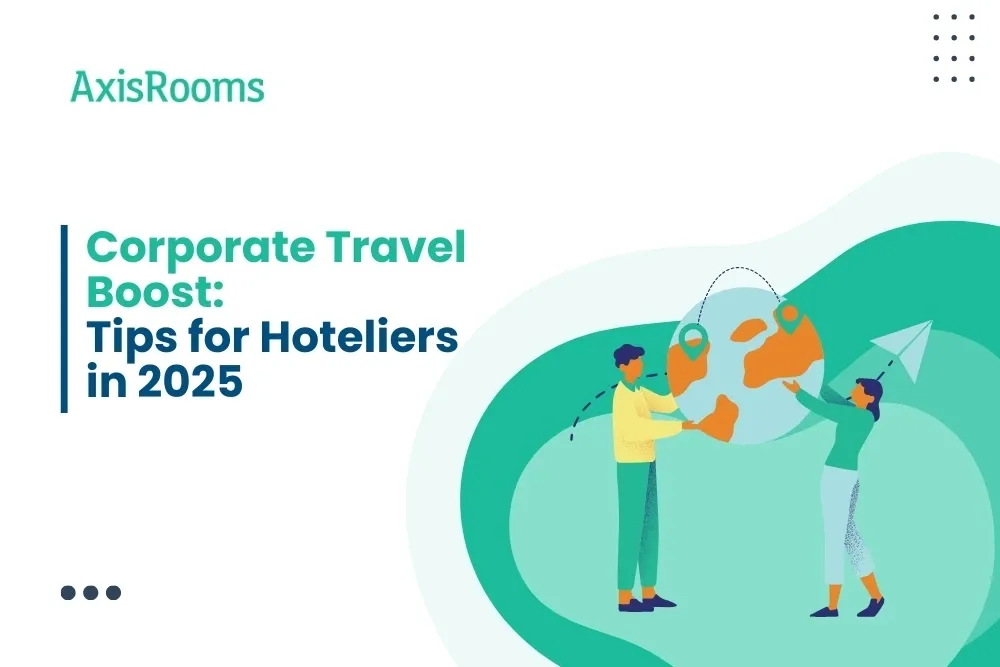 Corporate Travel Boost: Tips for Hoteliers in 2025