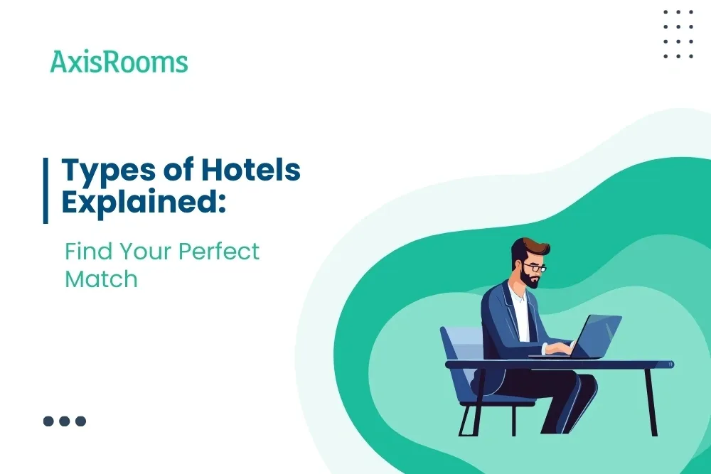 Types of Hotels Explained: Find Your Perfect Match