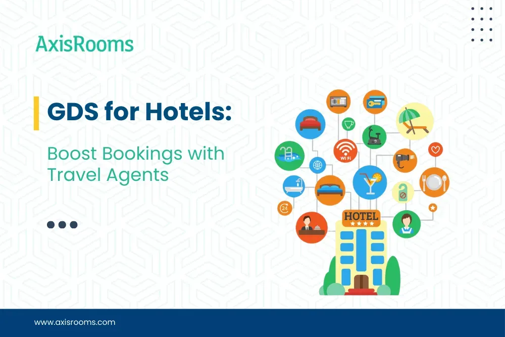 GDS for Hotels: Boost Bookings with Travel Agents