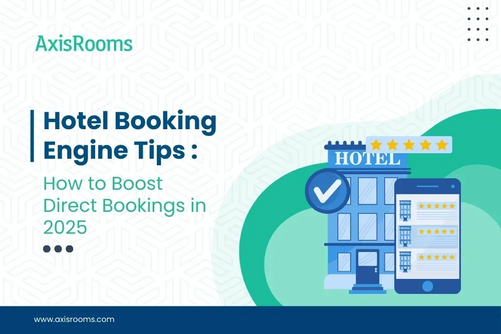 Hotel Booking Engine Tips : How to Boost Direct Bookings in 2025
