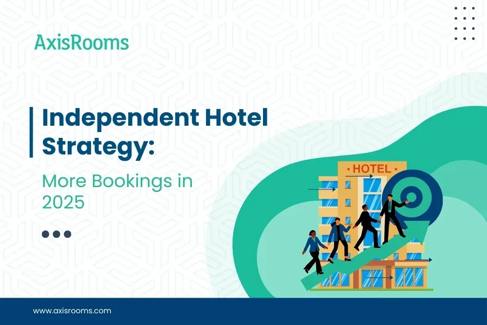 Independent Hotel Strategy: More Bookings in 2025