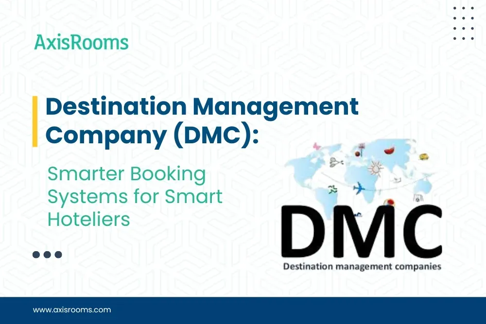 Destination Management Company (DMC): What Hoteliers Need to Know