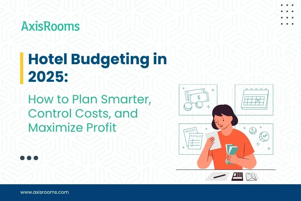Hotel Budgeting in 2025: How to Plan Smarter, Control Costs, and Maximize Profit