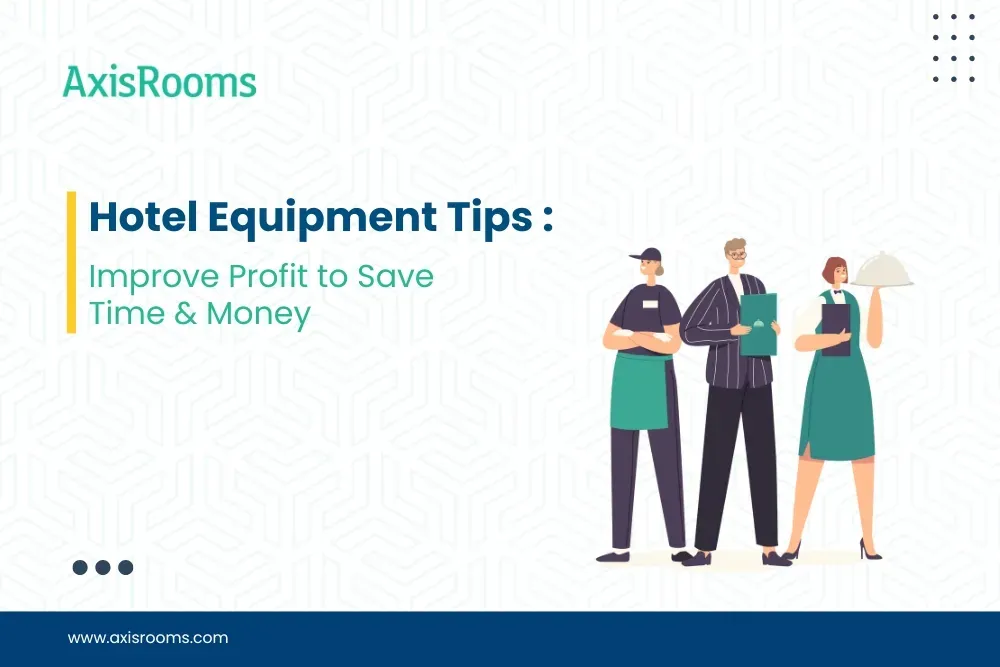 Hotel Equipment Tips : Improve Profit to Save Time & Money