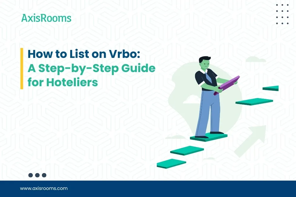 How to List on Vrbo: A Step-by-Step Guide for Hoteliers
