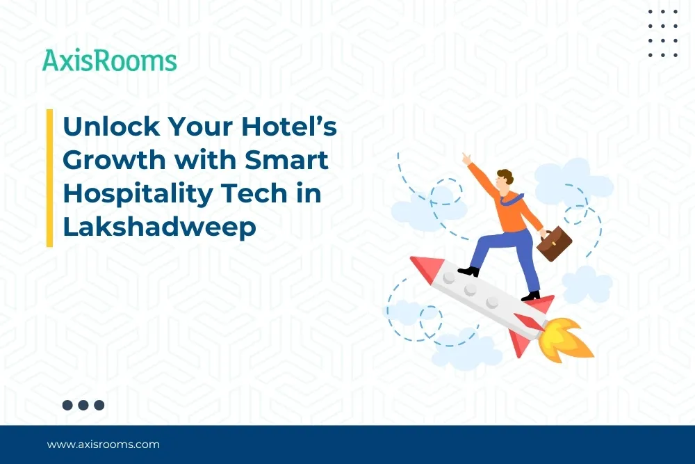 Unlock Your Hotel’s Growth with Smart Hospitality Tech in Lakshadweep
