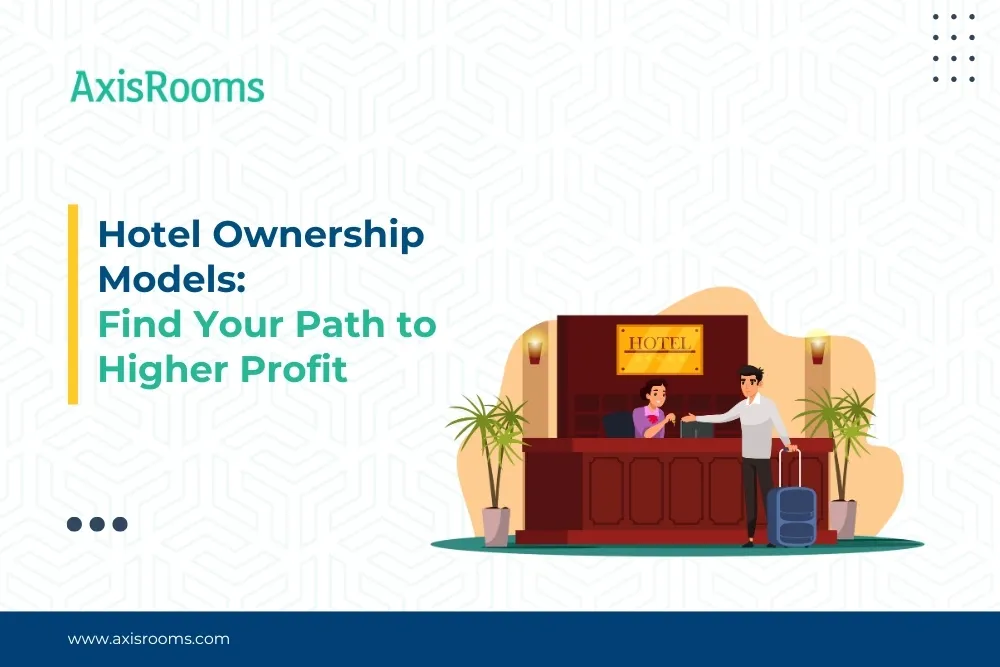Hotel Ownership Models: Find Your Path to Higher Profit