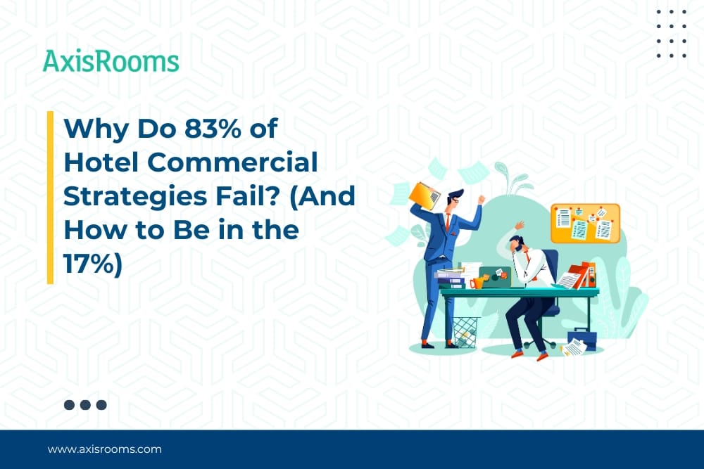 Why Do 83% of Hotel Commercial Strategies Fail? (And How to Be in the 17%)