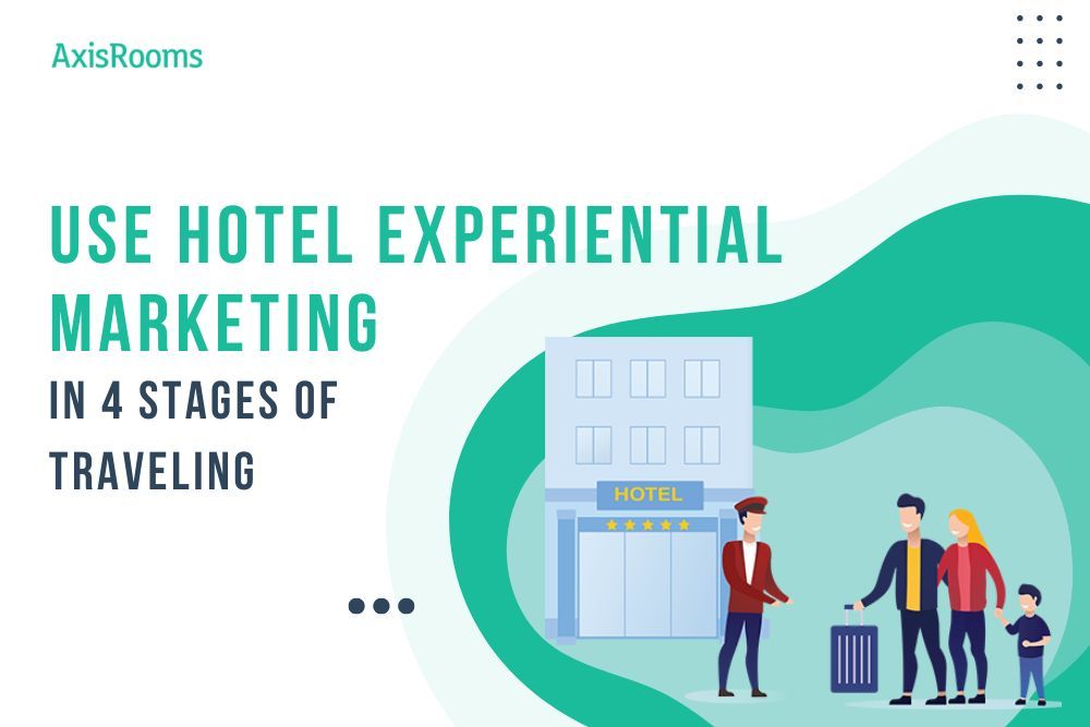 Leverage on Hotel Experiential Marketing to Increase Brand Loyalty
