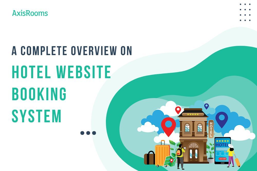 Why Is the Hotel Website Booking System Important for Your Hotel?