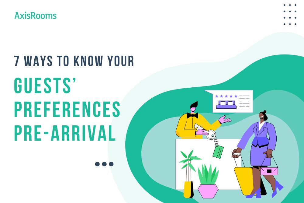 7 Practical Ways to Determine Guests’ Preferences Pre-Arrival