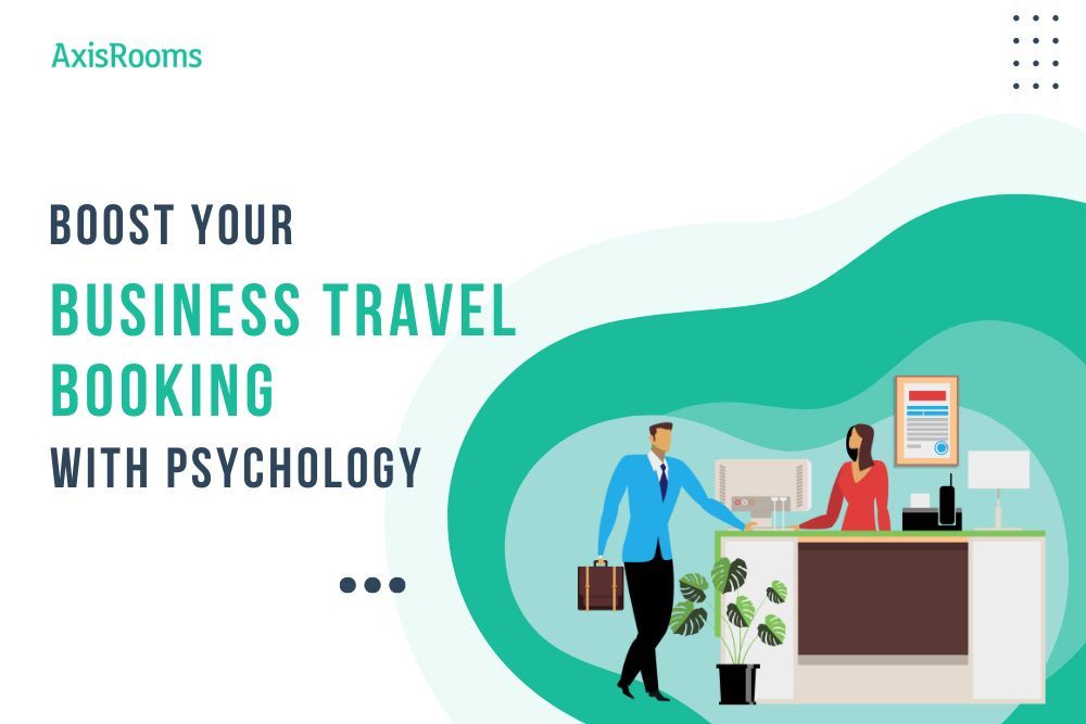 How to Use Psychology for Increasing Your Business Travel Bookings