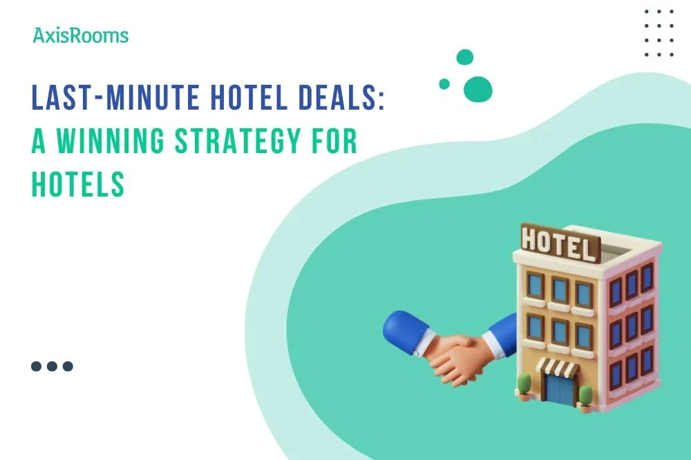 Last-Minute Hotel Deals: A Winning Strategy for Hotels
