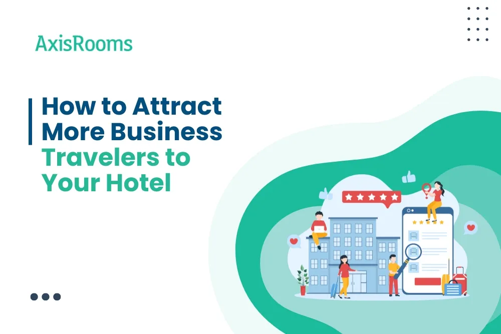 How to Attract More Business Travelers to Your Hotel