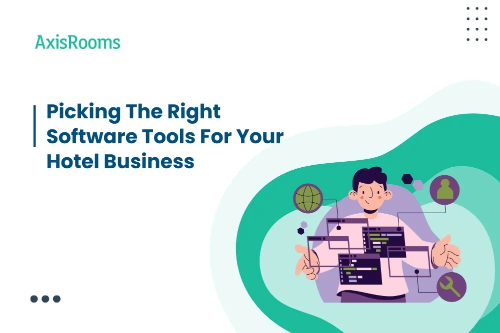 Picking The Right Software Tools For Your Hotel Business