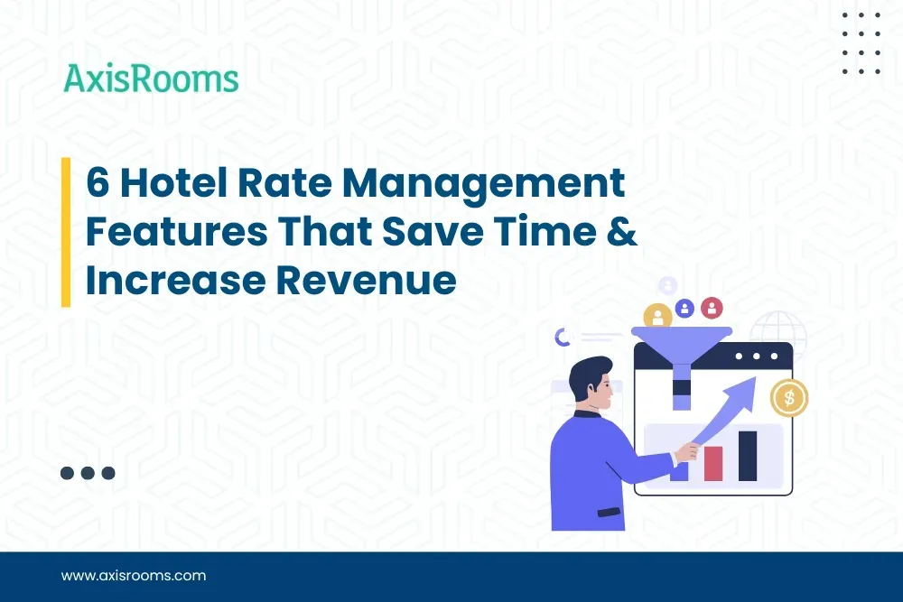 6 Hotel Rate Management Features That Save Time & Increase Revenue