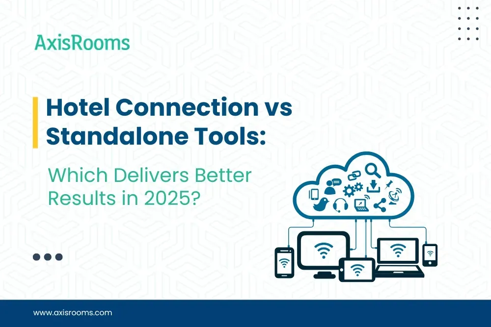 Hotel Connection vs Standalone Tools Which Delivers Better Results in 2025