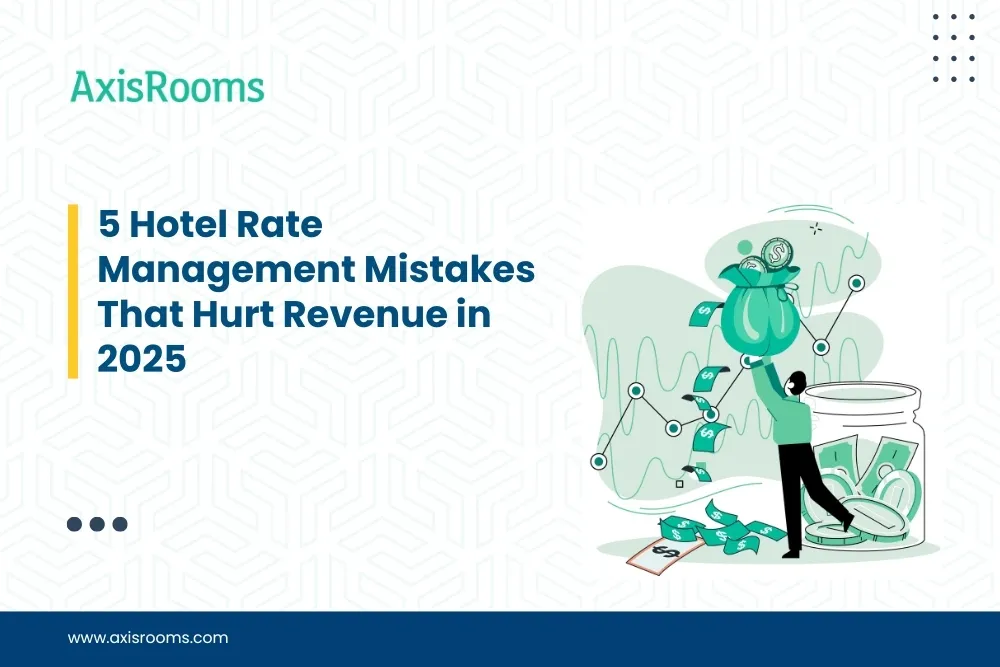 5 Hotel Rate Management Mistakes That Hurt Revenue in 2025