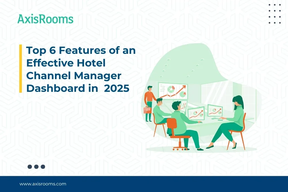 Top 6 Features of an Effective Hotel Channel Manager Dashboard in  2025 