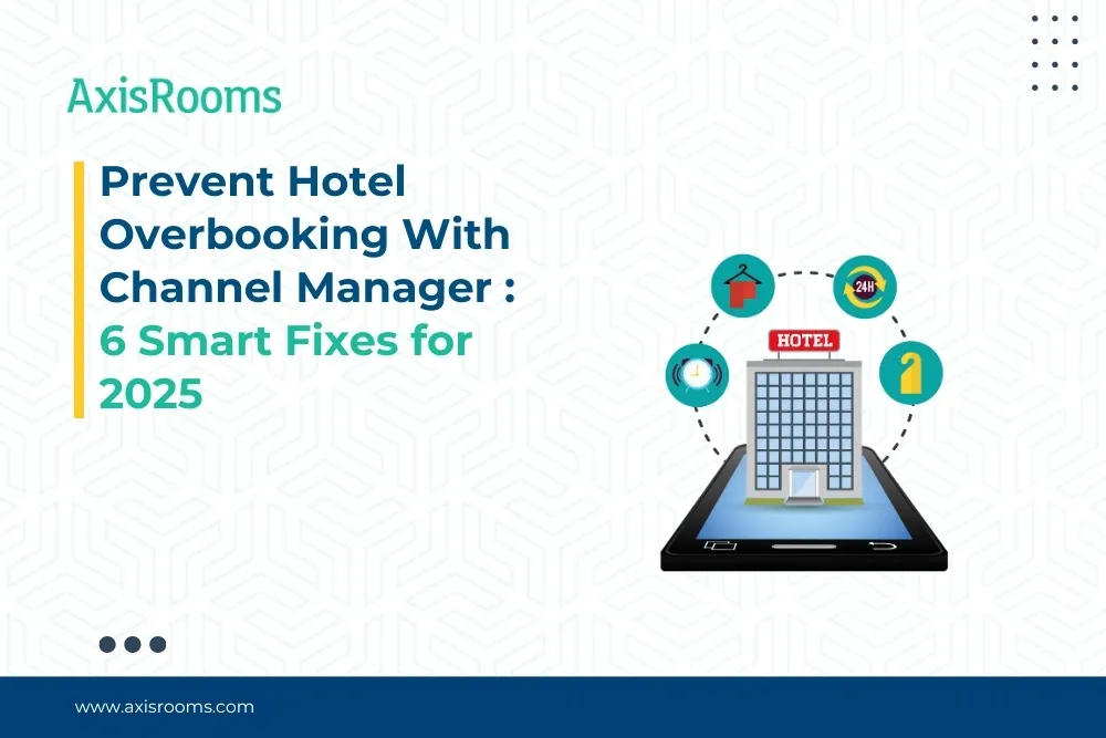 Prevent Hotel Overbooking With Channel Manager : 6 Smart Fixes for 2025