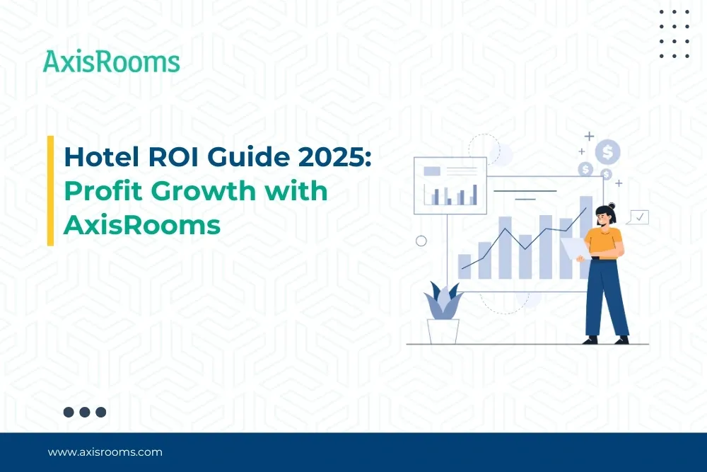 Hotel ROI Guide 2025: Profit Growth with AxisRooms