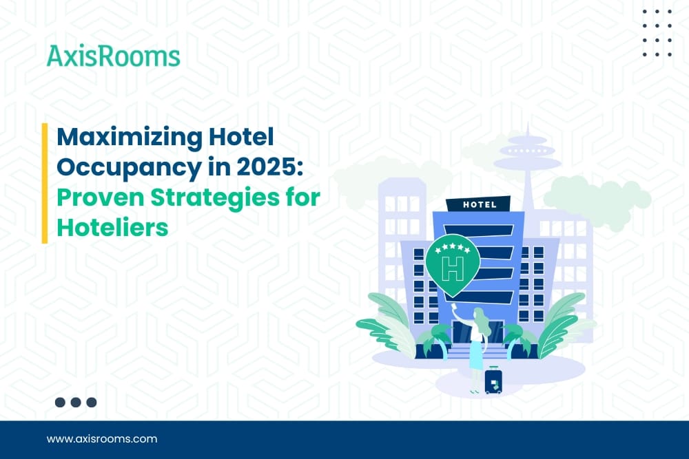 Maximizing Hotel Occupancy in 2025: Proven Strategies for Hoteliers