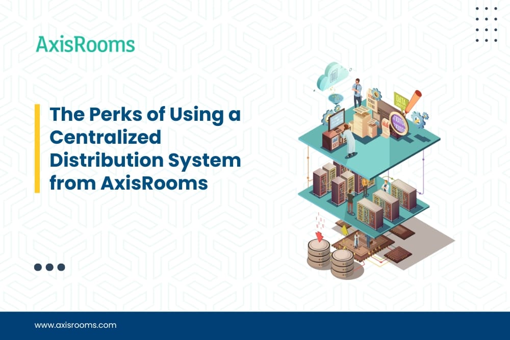 The Perks of Using a Centralized Distribution System from AxisRooms