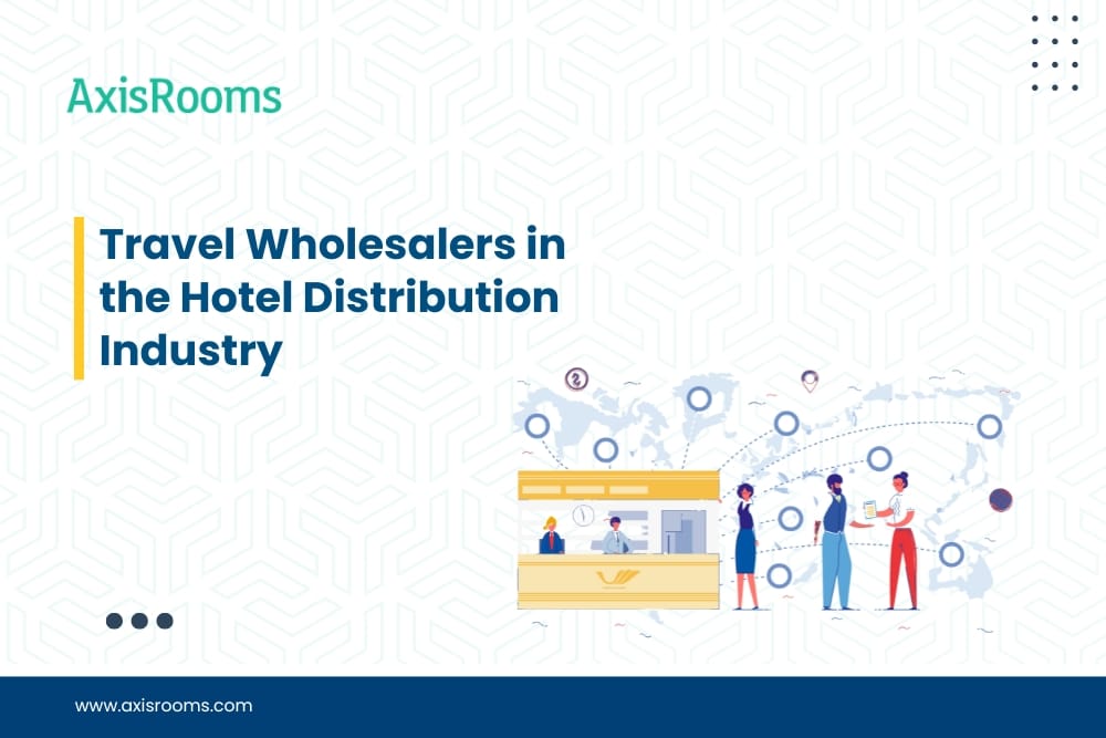 Travel Wholesalers in the Hotel Distribution Industry