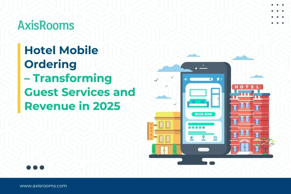 Hotel Mobile Ordering – Transforming Guest Services and Revenue in 2025